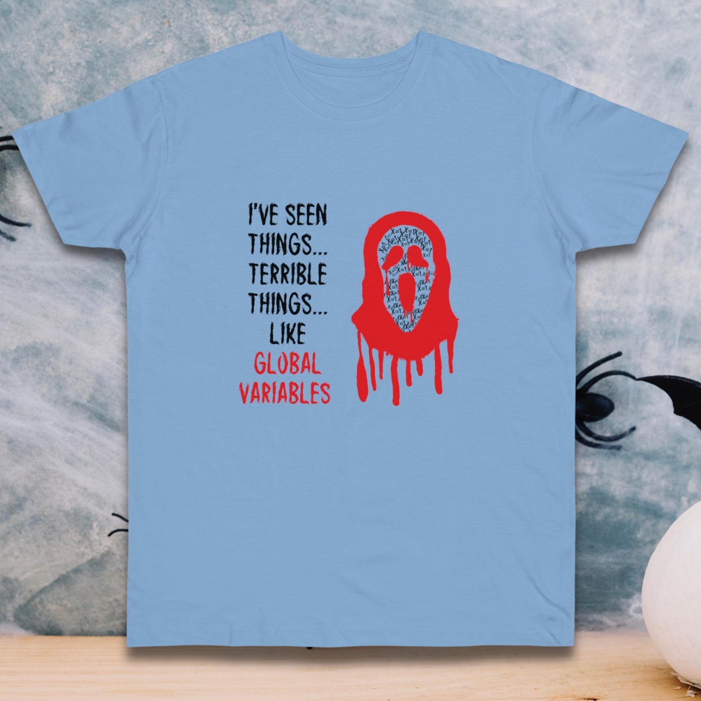 I've Seen Things... Terrible Things... Like Global Variables - Single Jersey T-shirt