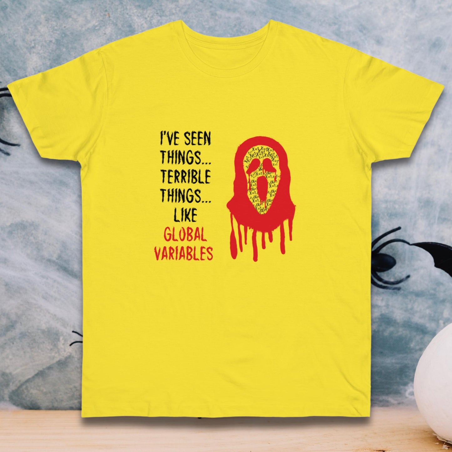 I've Seen Things... Terrible Things... Like Global Variables - Single Jersey T-shirt