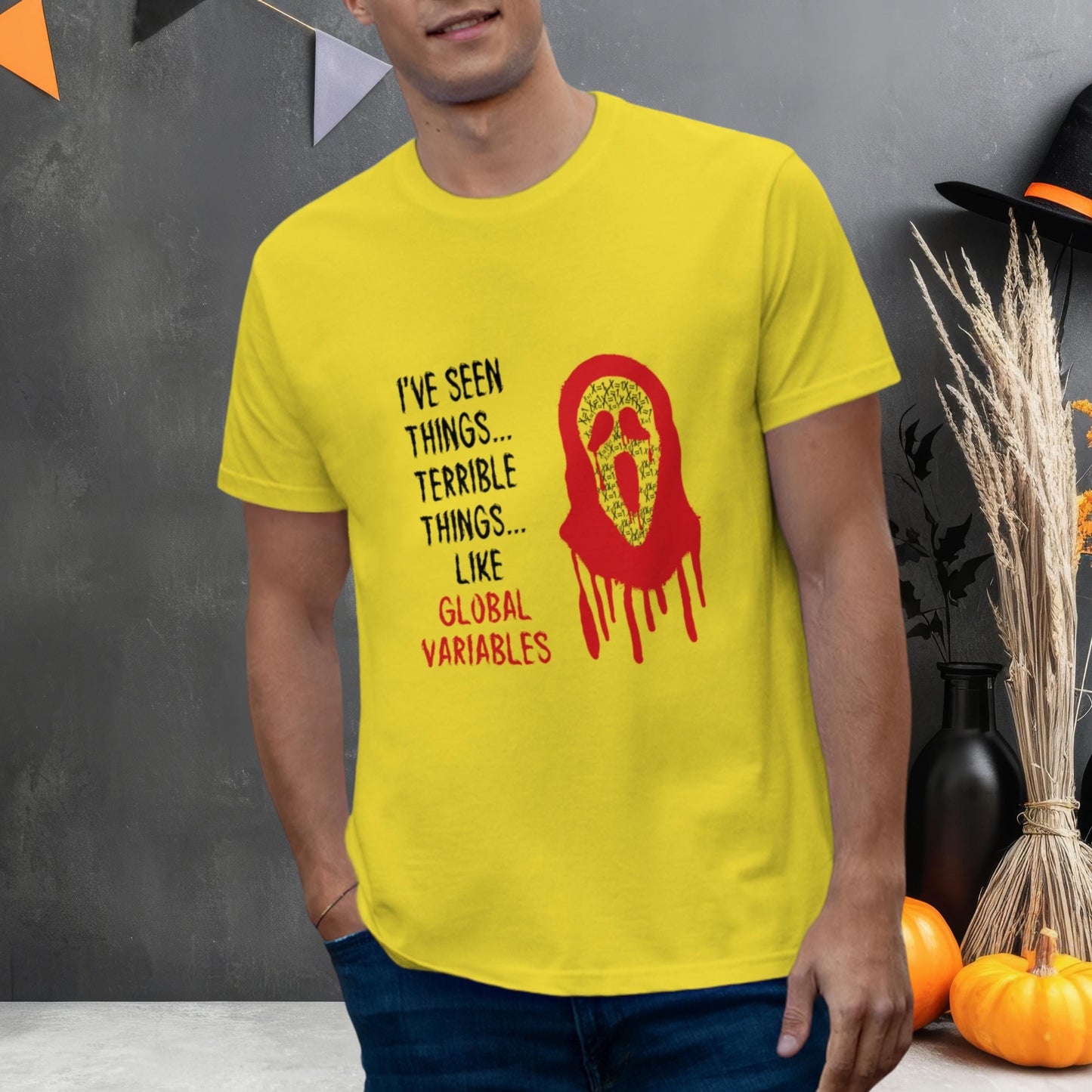 I've Seen Things... Terrible Things... Like Global Variables - Single Jersey T-shirt