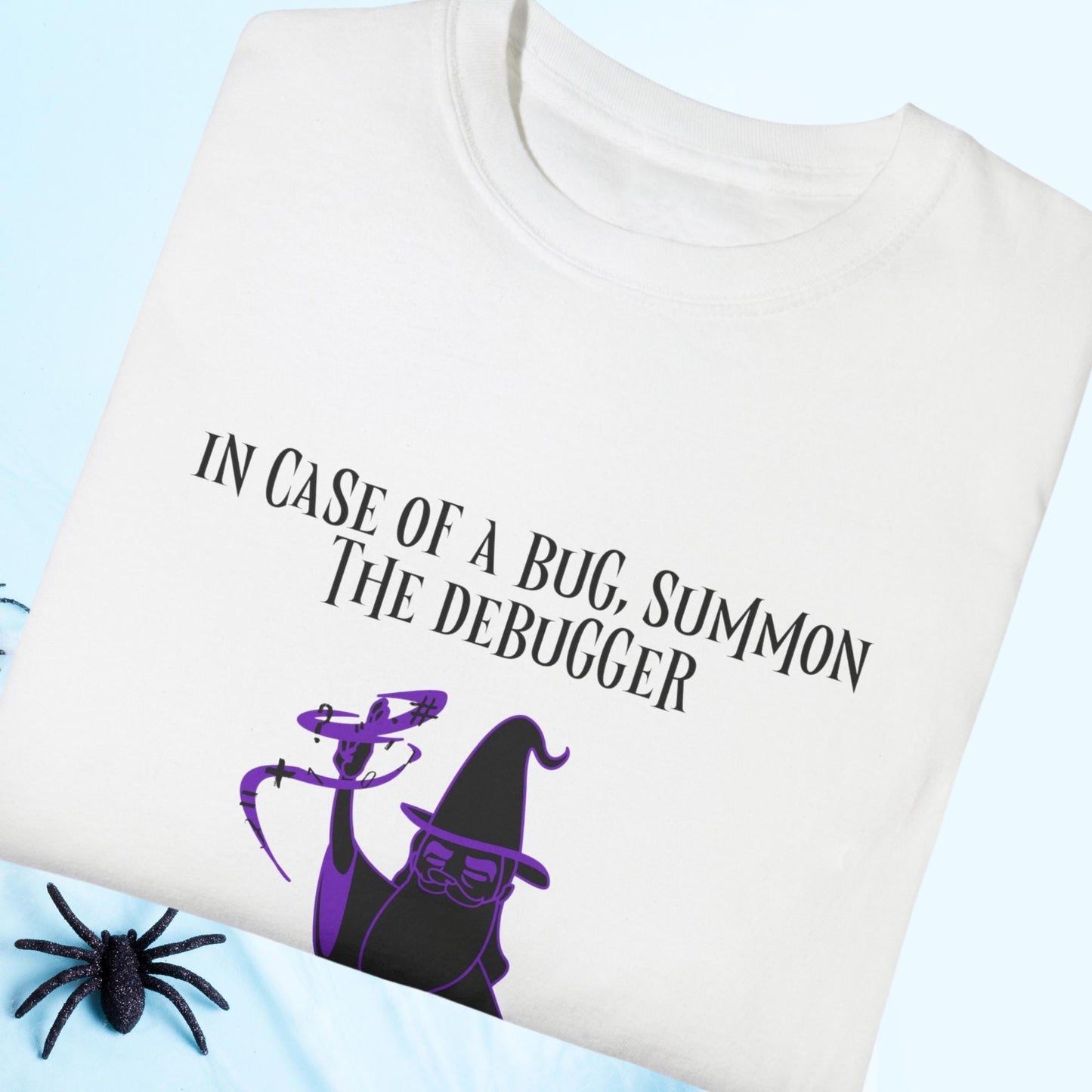 In Case of a Bug, Summon the Debugger - Unisex Garment-Dyed T-shirt