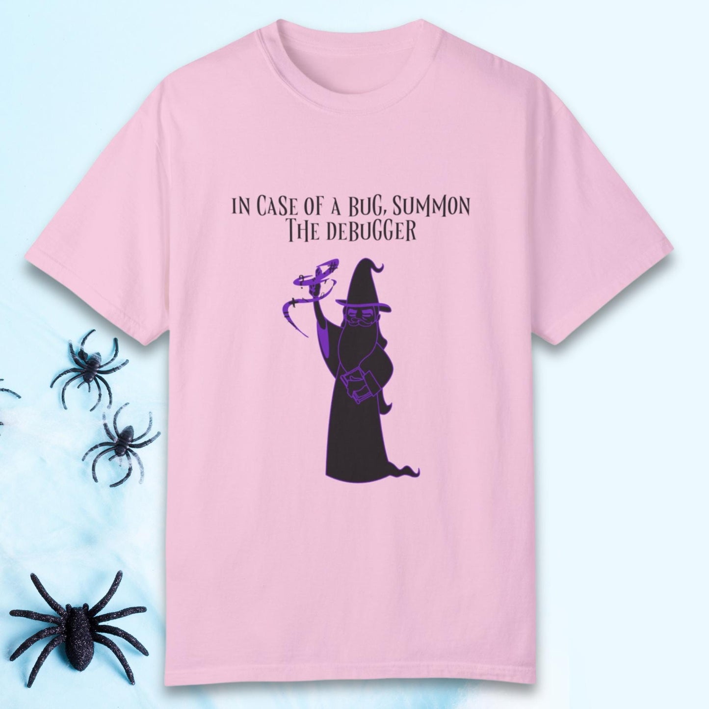 In Case of a Bug, Summon the Debugger - Unisex Garment-Dyed T-shirt