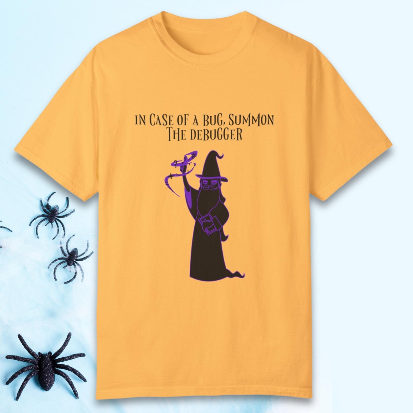 In Case of a Bug, Summon the Debugger - Unisex Garment-Dyed T-shirt