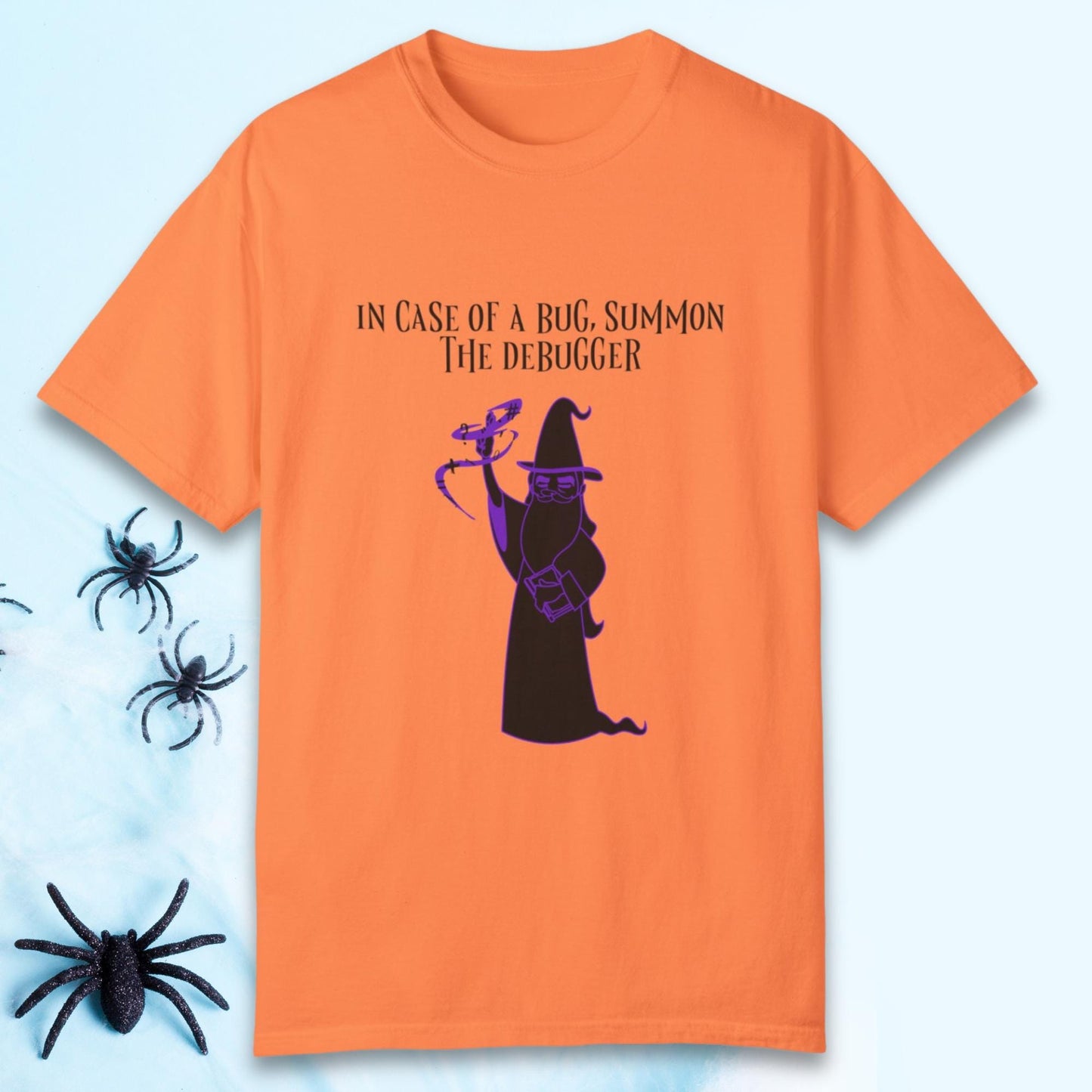 In Case of a Bug, Summon the Debugger - Unisex Garment-Dyed T-shirt