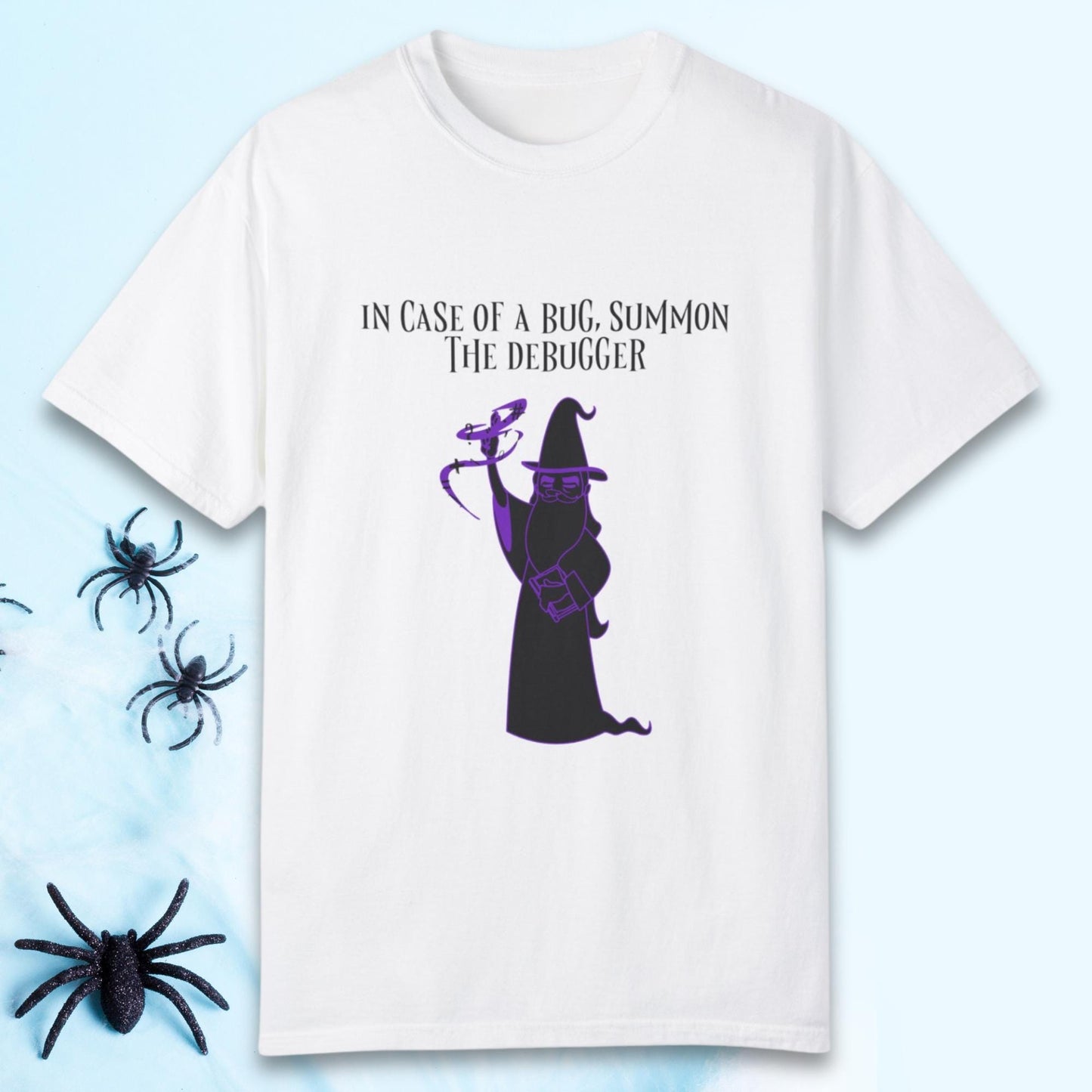 In Case of a Bug, Summon the Debugger - Unisex Garment-Dyed T-shirt