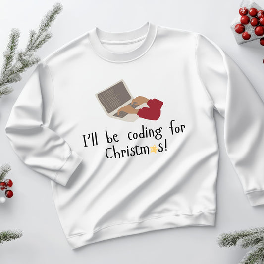 Ill Be Coding for Christmas | Geeky Holiday Techwear Tee