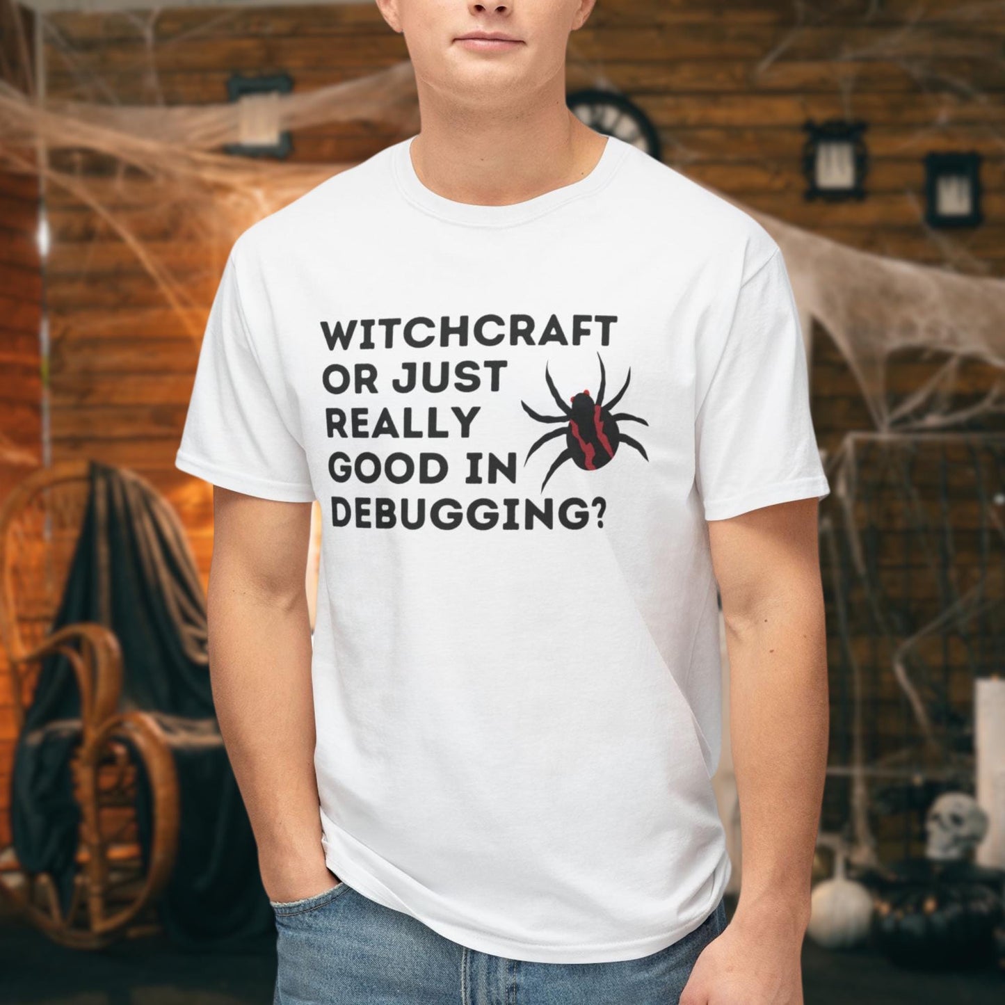 Witchcraft or Just Really Good Debugging? - Funny Halloween Coding T-Shirt