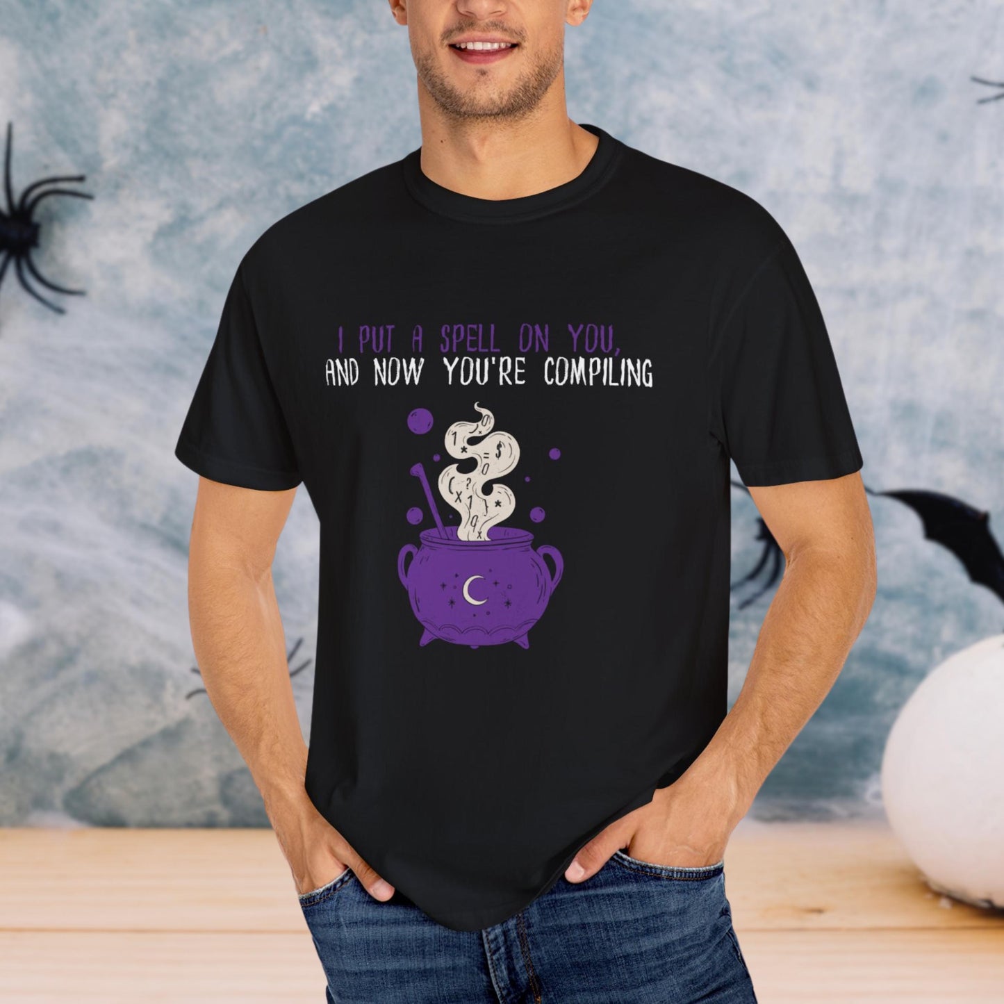 I Put a Spell on You, and Now You're Compiling | Unisex Garment-Dyed T-Shirt