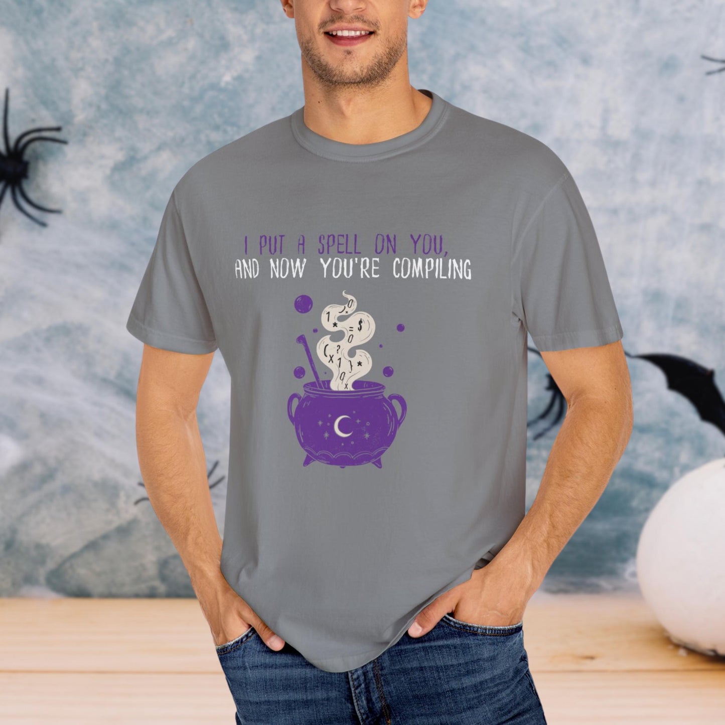 I Put a Spell on You, and Now You're Compiling | Unisex Garment-Dyed T-Shirt