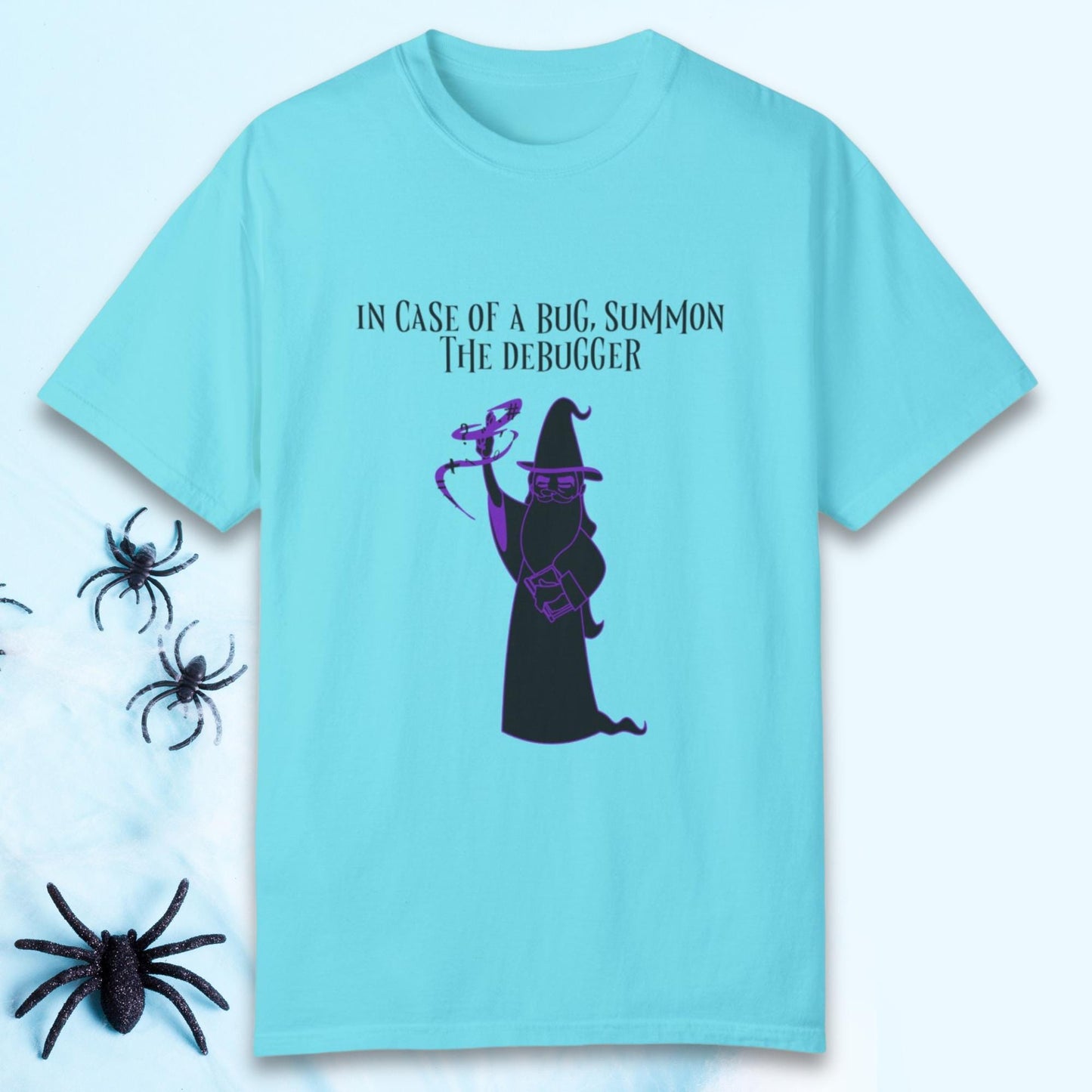 In Case of a Bug, Summon the Debugger - Unisex Garment-Dyed T-shirt