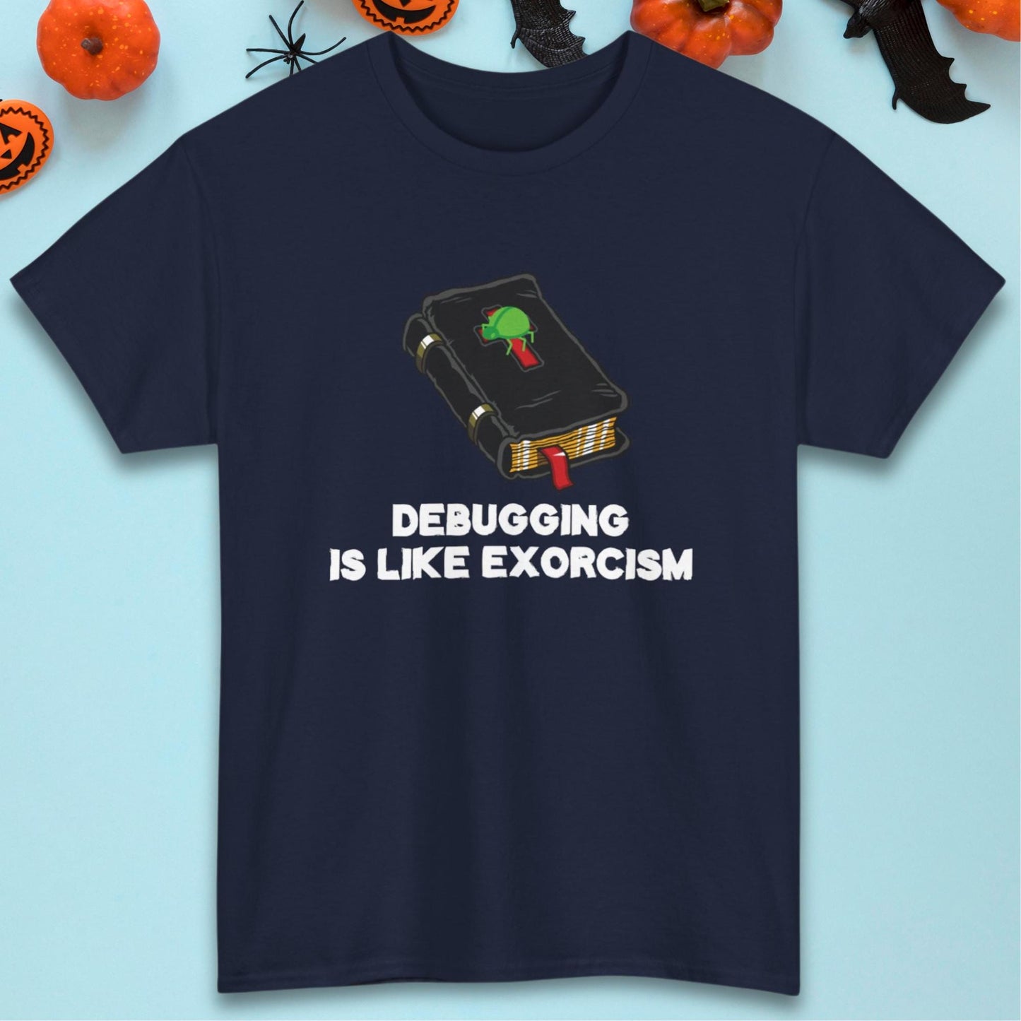 Debugging is Like Exorcism | Finding the Evil Spirits in the Code | Unisex Heavy Cotton Tee