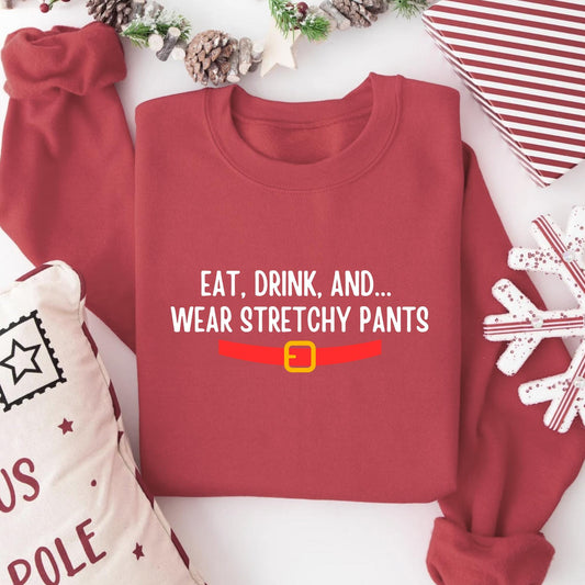 Eat, Drink, and Wear Stretchy Pants - Perfect Thanksgiving Shirt