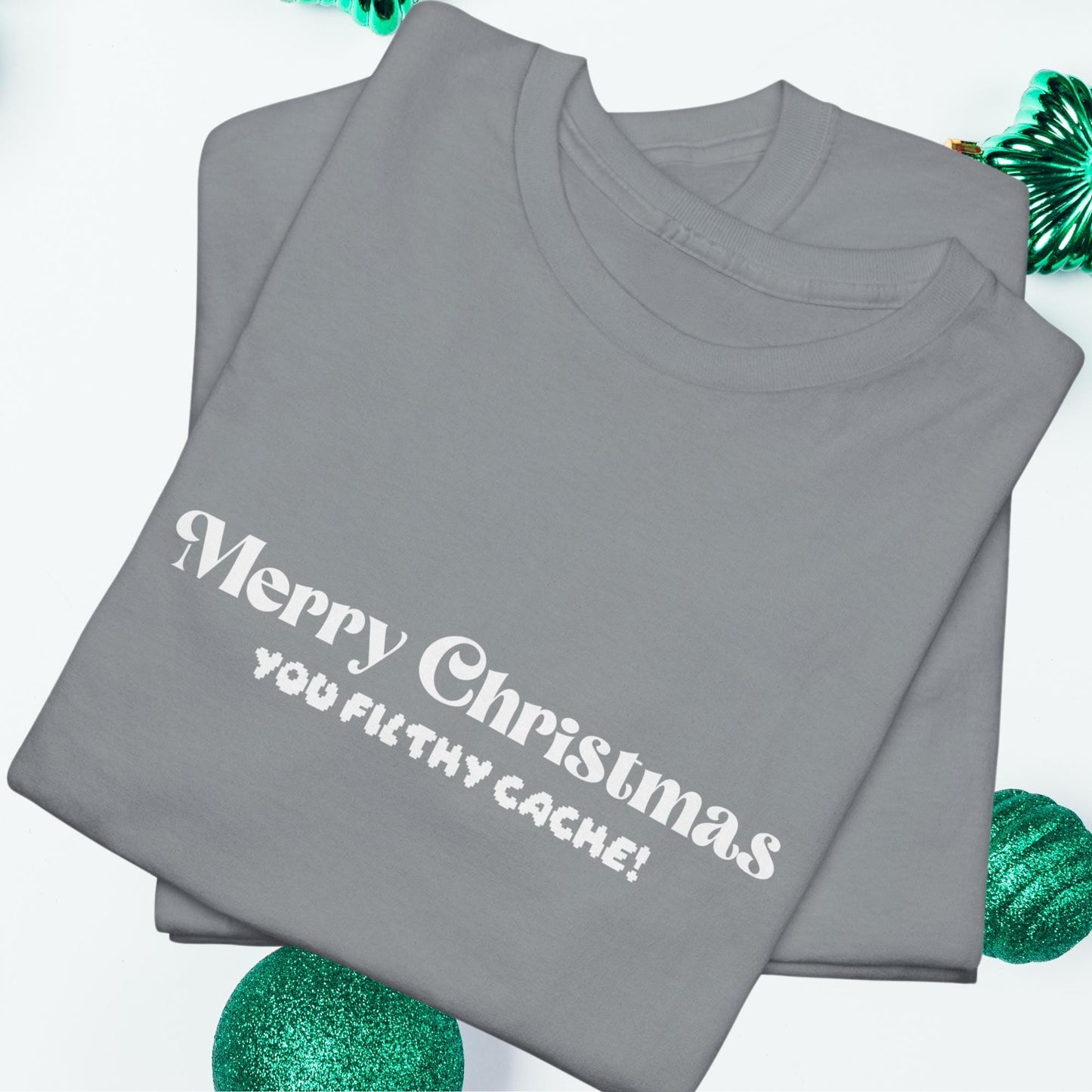 Merry Christmas, You Filthy Cache! - The Ultimate Holiday Humor Shirt