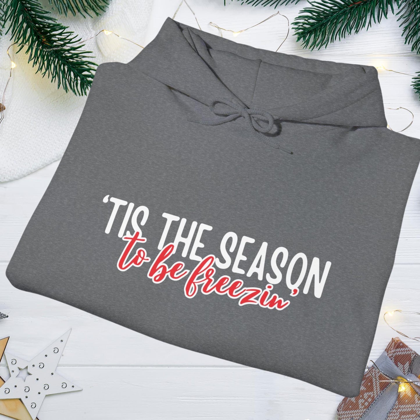 Tis the Season to Be Freezin' Comfy Christmas Hoodie