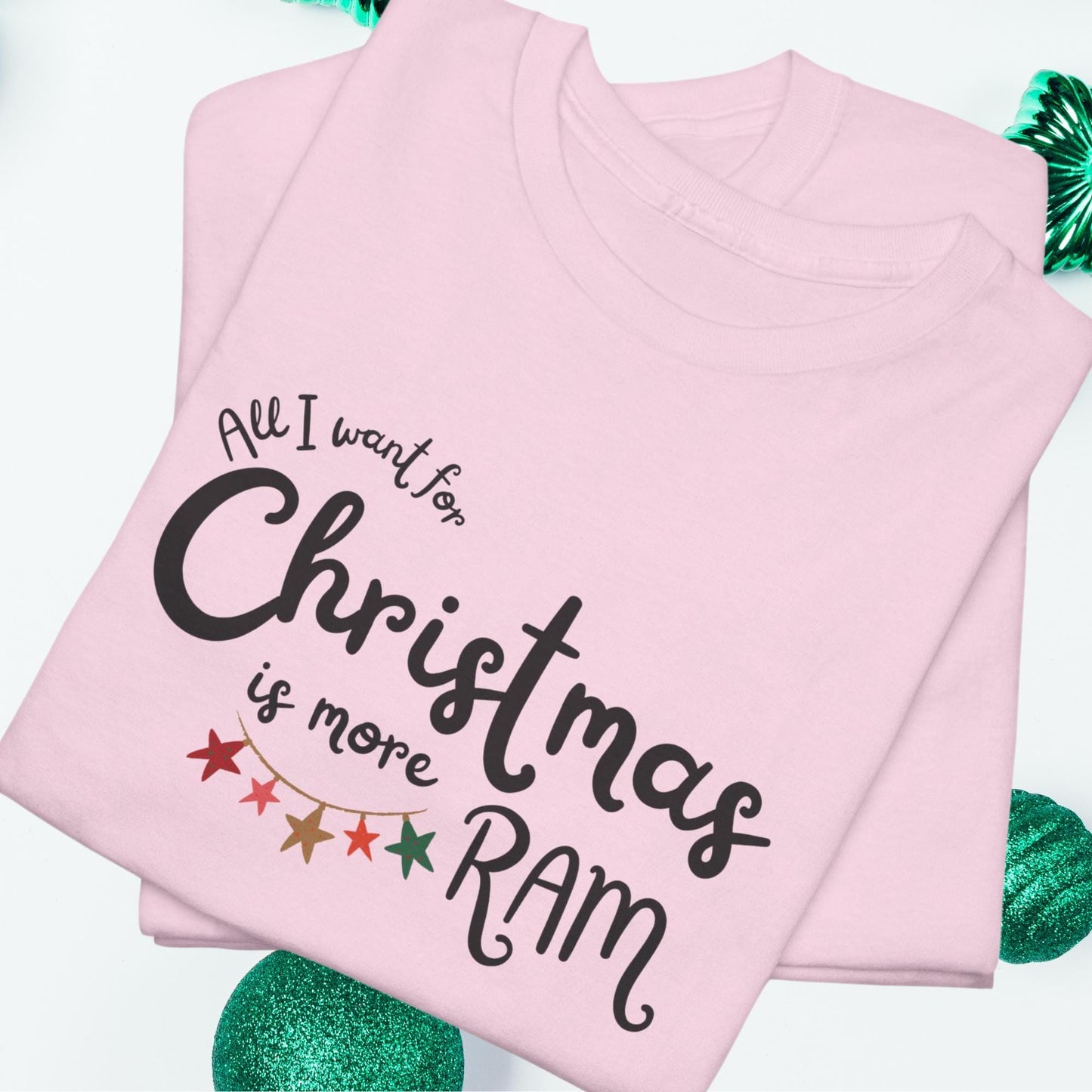 All I Want for Christmas Is More RAM - Funny Retro Christmas Tee