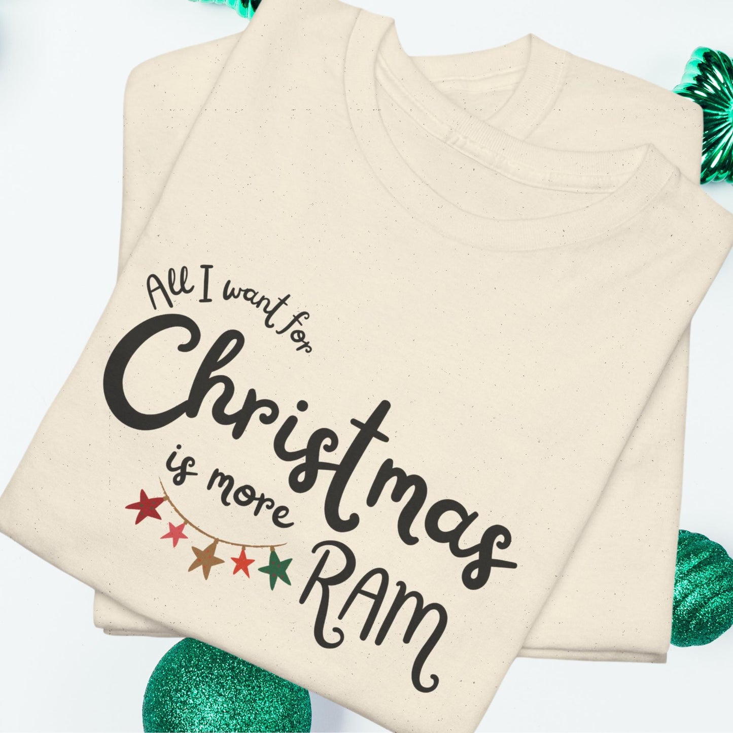 All I Want for Christmas Is More RAM - Funny Retro Christmas Tee