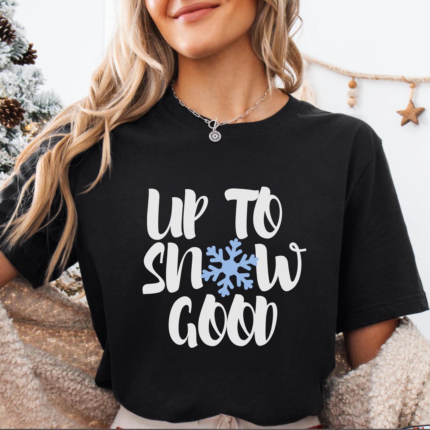 Up to Snow Good Funny Christmas T-Shirt - Perfect Holiday Gift for Her