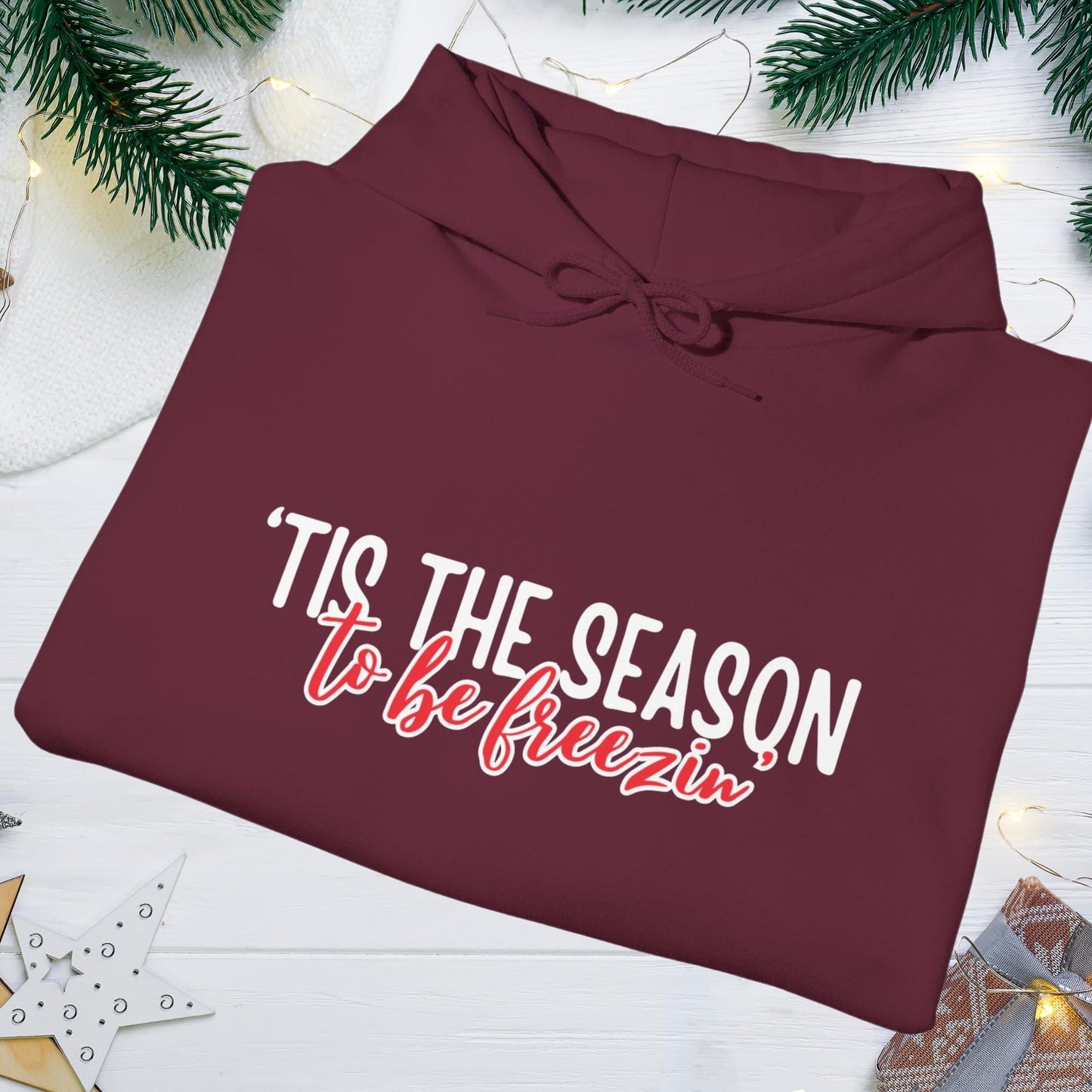 Tis the Season to Be Freezin' Comfy Christmas Hoodie