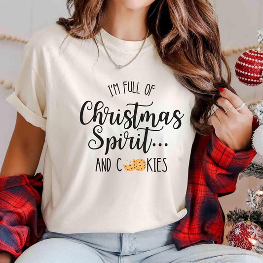 Im Full of Christmas Spirit and Cookies Funny Holiday Shirt