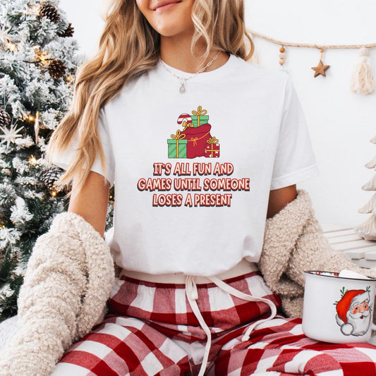 Its All Fun and Games Until Someone Loses a Present | Funny Holiday T-Shirt