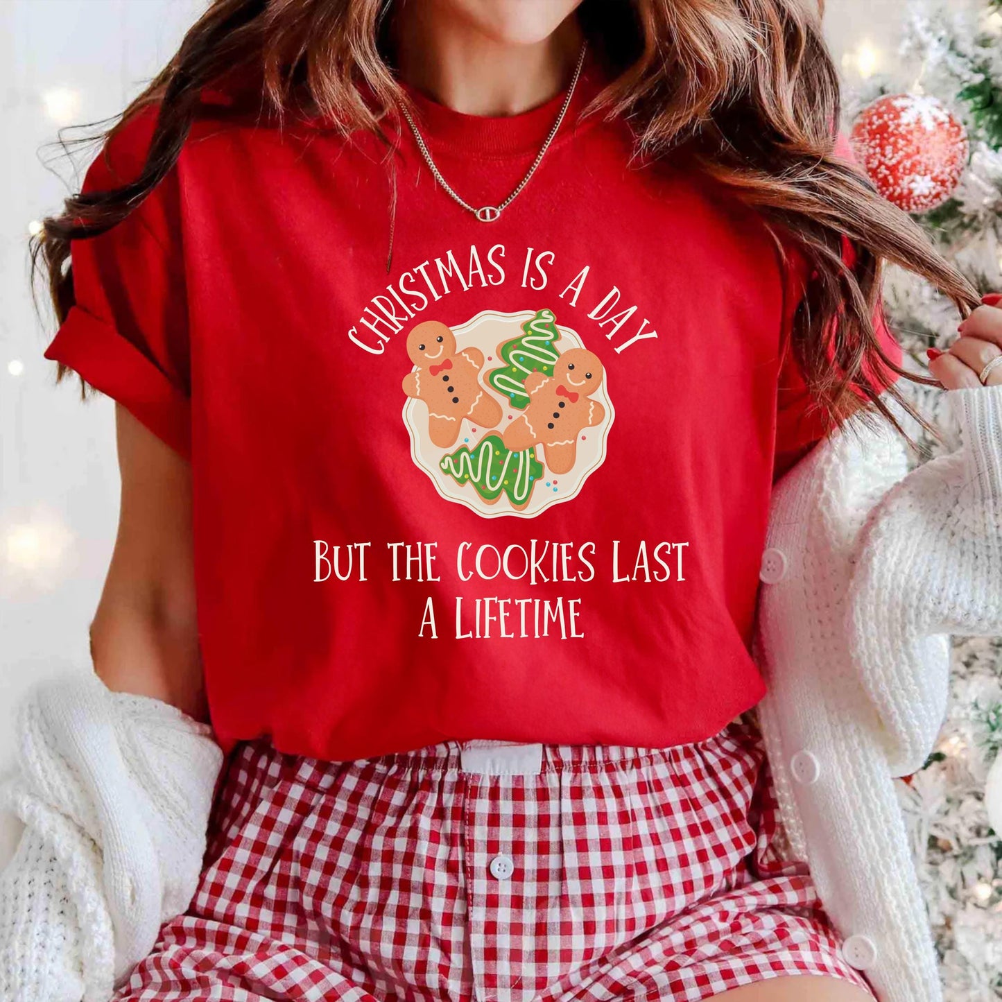 Christmas is a Day, But the Cookies Last a Lifetime | Funny Holiday Sweatshirt